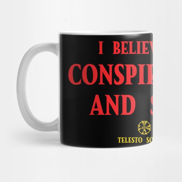 I Believe in Conspiracies and shit by Telesto Society
